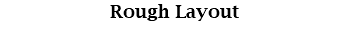 Rough Layout